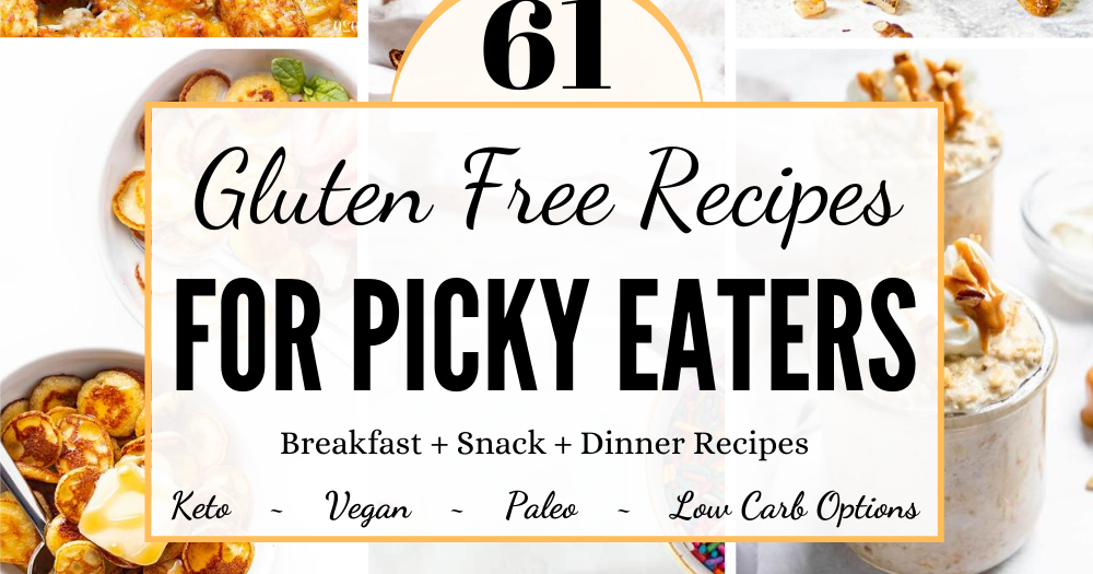 61 Gluten Free Kid-Friendly Recipes for Picky Eaters