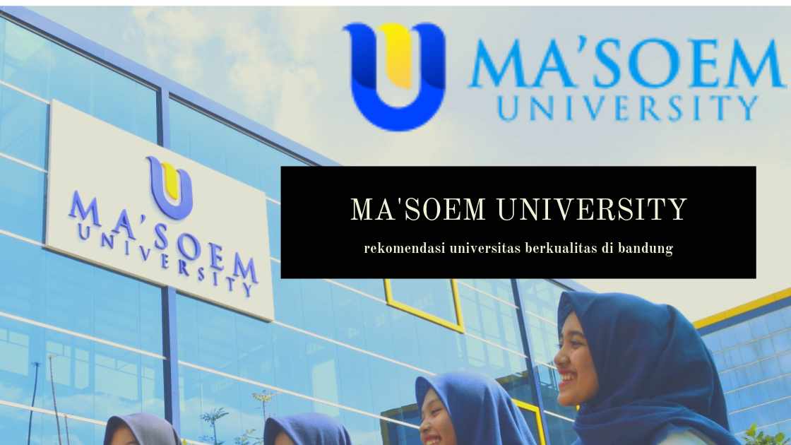 Cari Universitas Berkualitas di Bandung? Ma'soem University Saja