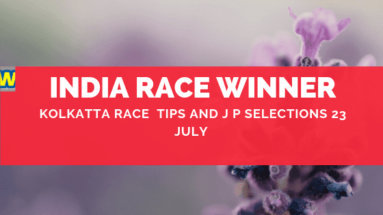 Kolkatta Race Selections 23 July