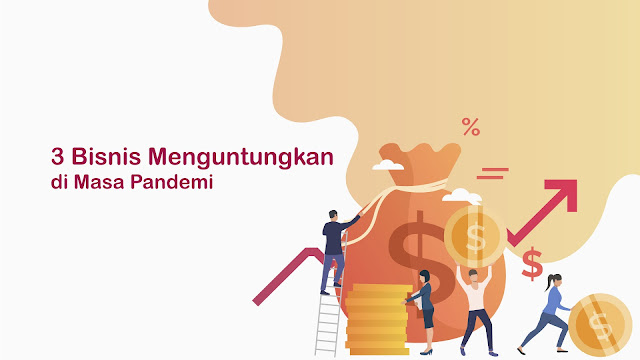 3 Bisnis Menguntungkan di Masa Pandemi