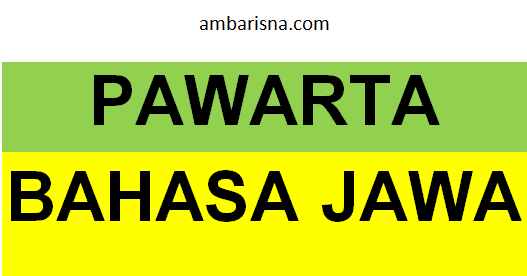 Pawarta Berita Dalam Bahasa Jawa Ambarisna Com