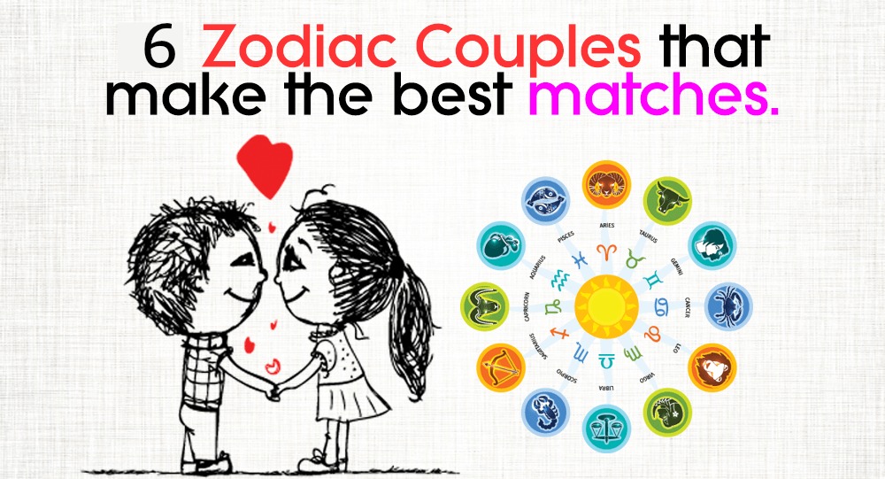 6 Zodiac couples that make the best matches.