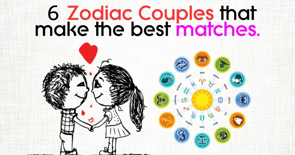 Daveswordsofwisdom.com: 6 Zodiac couples that make the best matches. 