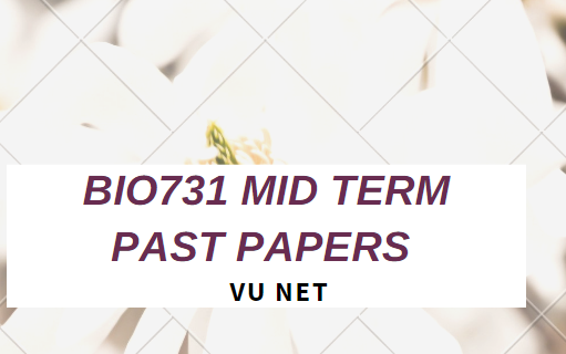 Bio731 Mid Term current shared Past Papers Moaaz