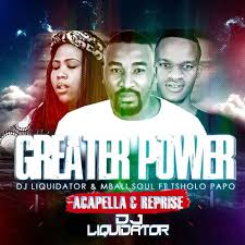 Dj Liquidator & Mbalisoul ft Tsholo Papo - Greaterpower (Reprise) "Afro Deep" (Download Free)