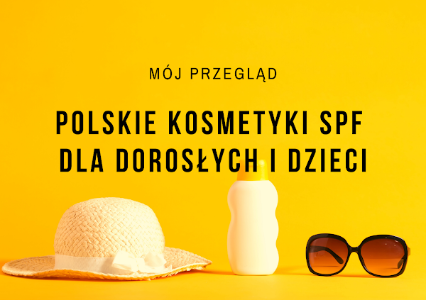 Kremy przeciwsłoneczne dla dzieci i dorosłych od polskich marek