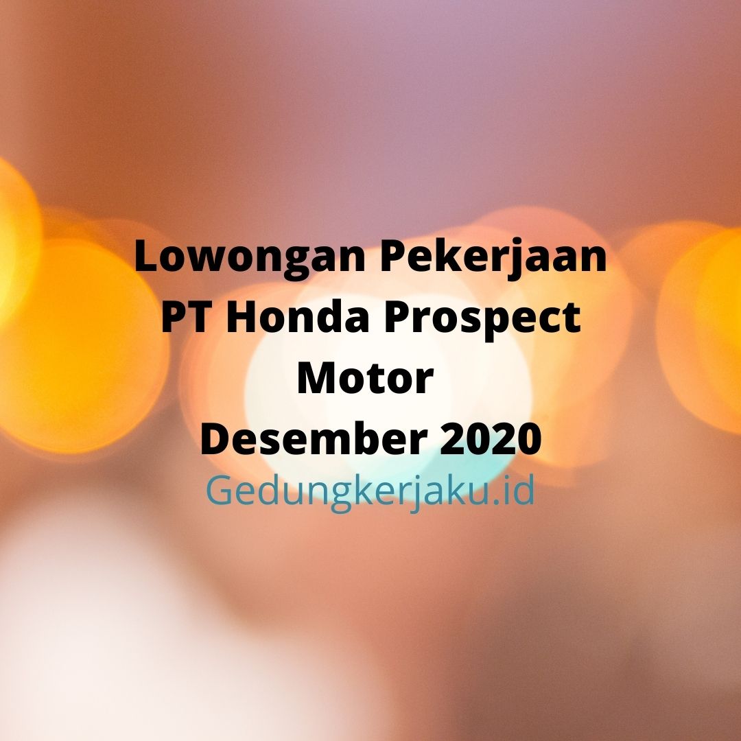Lowongan Pekerjaan PT Honda Prospect Motor Desember 2020