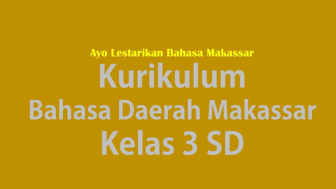 Kurikulum Bahasa Daerah Makassar Kelas 3 Tiga Sekolah Dasar Www Gurusunardi Com