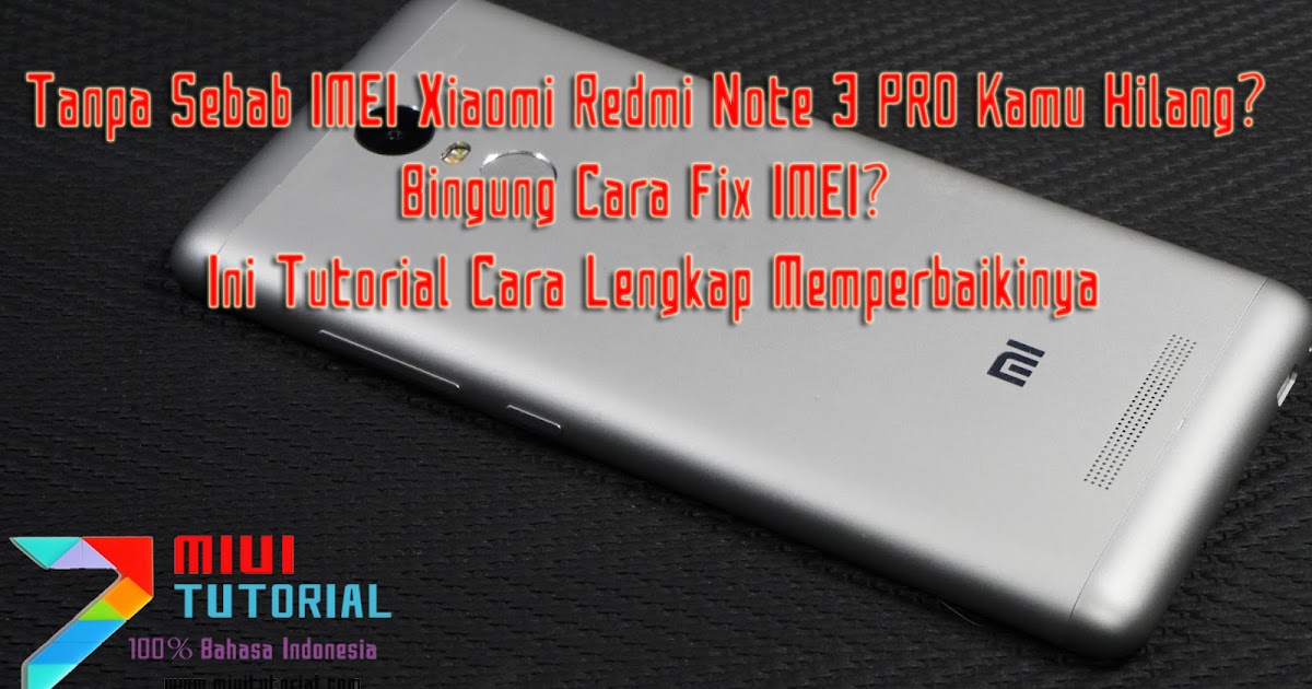 tanpa sebab imei xiaomi redmi note 3 pro kamu hilang bingung cara fix imei ini tutorial cara tanpa sebab imei xiaomi redmi note 3 pro kamu hilang bingung cara fix imei ini tutorial cara