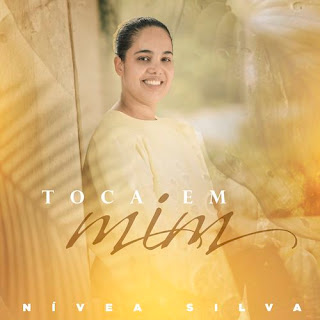 Baixar Música Gospel Toca Em Mim - Nívea Silva Mp3