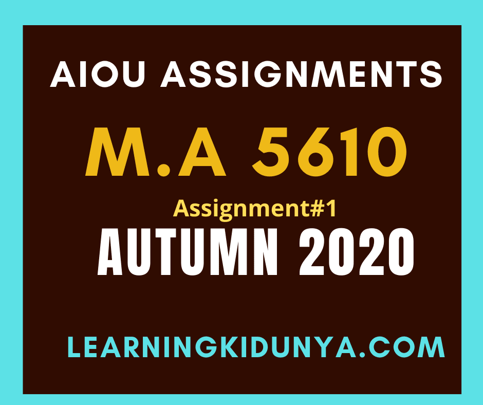 AIOU Solved Assignments 1 Code 5610 Autumn 2020