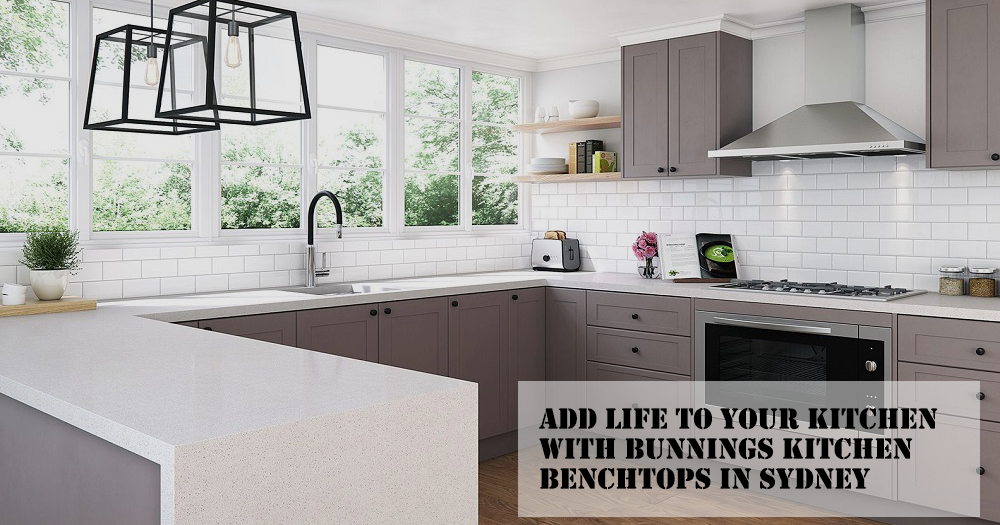 Add Life to Your Kitchen with Bunnings Kitchen Benchtops in Sydney