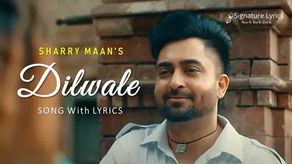 Dilwale Lyrics - Sharry Maan | Dilwala | Latest Punjabi Songs 2021