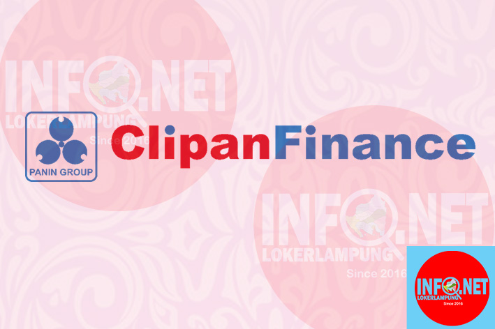 Lowongan Kerja Lampung Pt Clipan Finance Indonesia Loker Lampung Terbaru 2021 Infolokerlampung Net