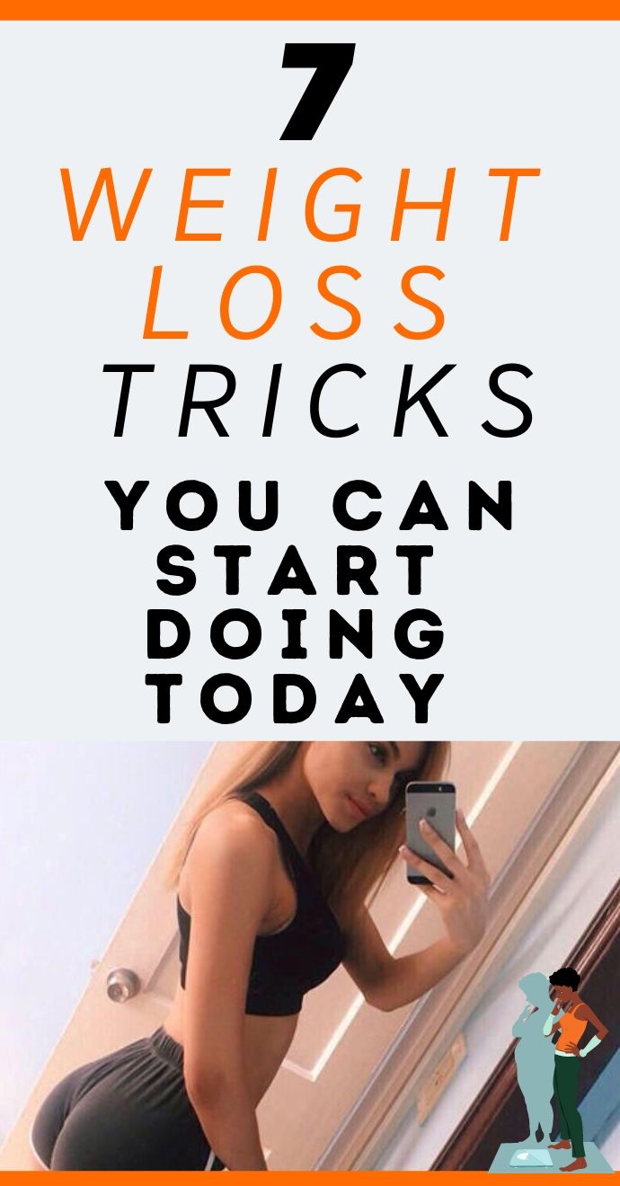 7 Weight Loss Tricks You Can Start Doing Today .Hello Healthy.