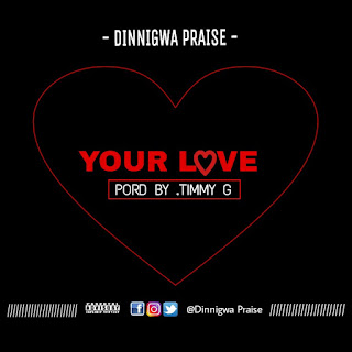 [Music] Dinnigwa praise Your love