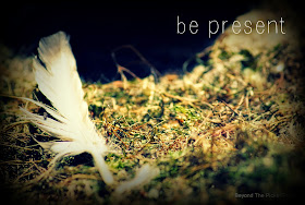 be present http://bec4-beyondthepicketfence.blogspot.com/2015/01/be-present-in-2015.html