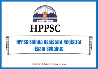 HPPSC Shimla Assistant Registrar Exam Syllabus