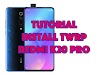 Tutorial Install TWRP Redmi K20 Pro