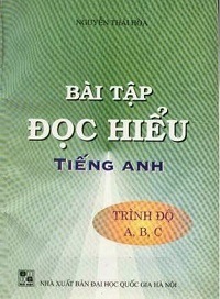 Bài Tập Đọc Hiểu Tiếng Anh Trình Độ A, B, C - Nguyễn Thái Hòa