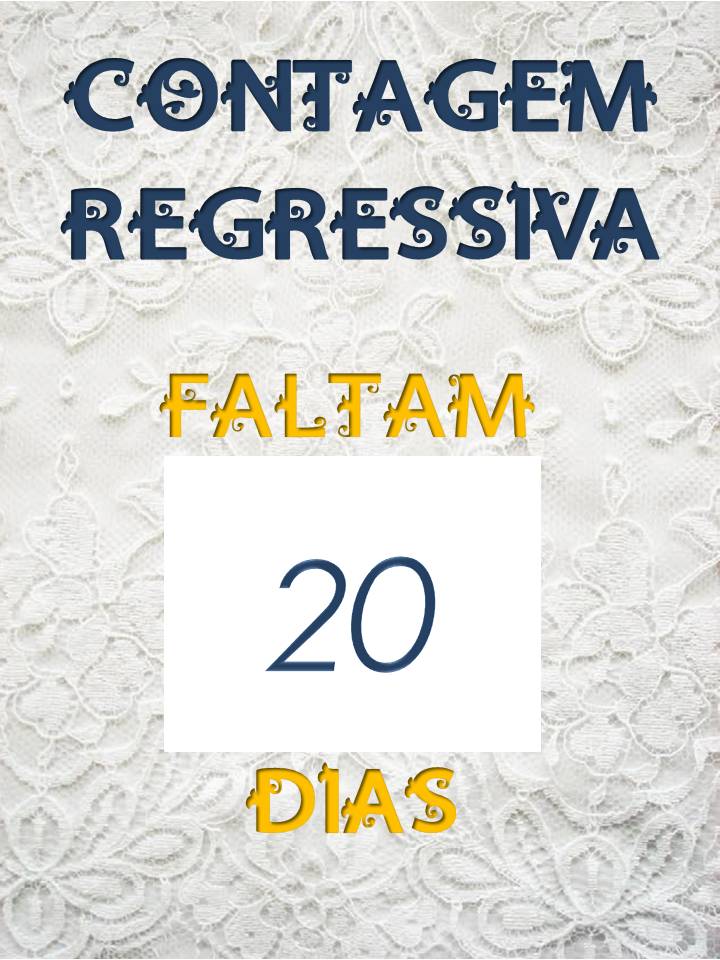 Noiva demais Faltam 20 dias!!