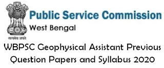 WBPSC Geophysical Assistant Previous Question Papers and Syllabus 2020