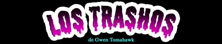 Los Trashos de Gwen Tomahawk