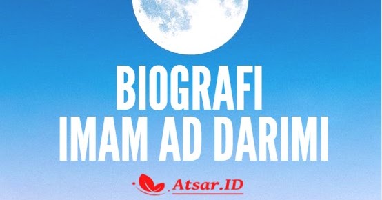 Biografi Imam Ad Darimi Ahli Hadits Yang Kuat Hafalannya Nama Lengkap