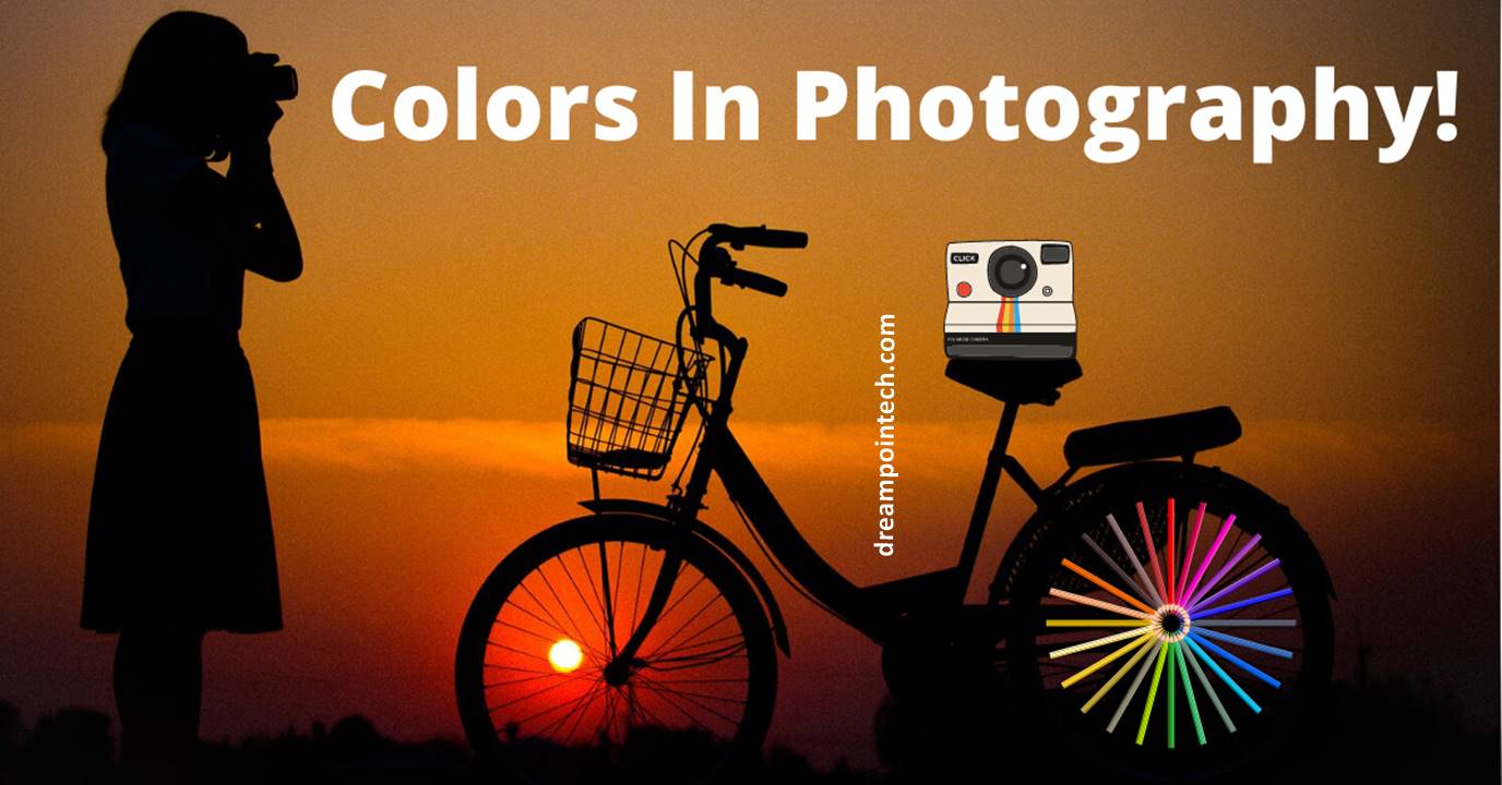 The Ultimate Guide to How Colours Define Photography