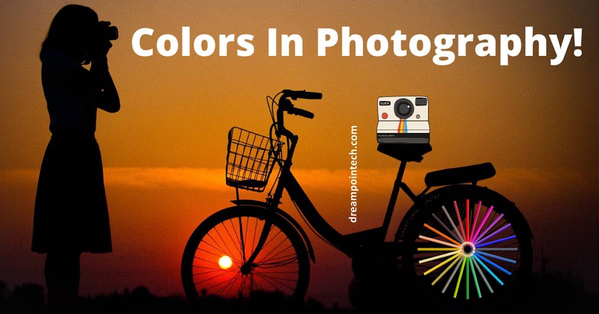 The Ultimate Guide to How Colours Define Photography