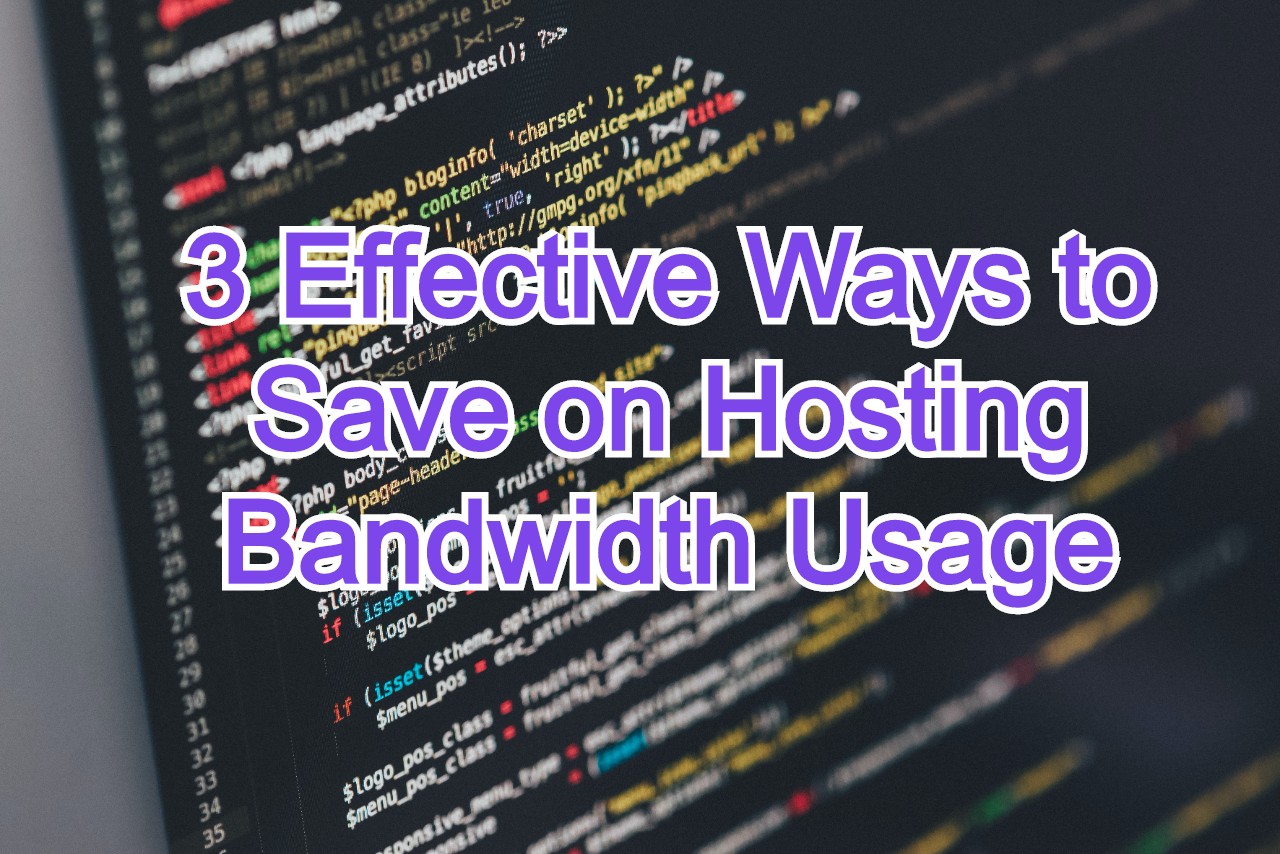 3 Effective Ways to Save on Hosting Bandwidth Usage 3 Effective Ways to Save on Hosting Bandwidth Usage