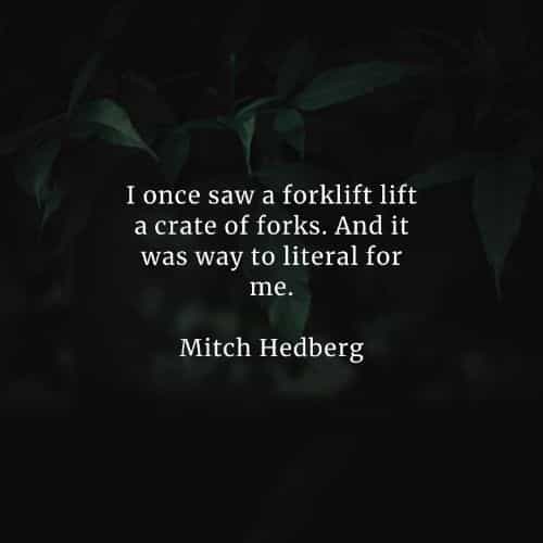 Famous quotes and sayings by Mitch Hedberg Famous quotes and sayings by Mitch Hedberg