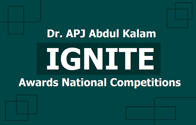 Dr. APJ Abdul Kalam IGNITE Awards National Competitions 2019, Submit entries before August 31 Dr. APJ Abdul Kalam IGNITE Awards National Competitions 2019, Submit entries before August 31