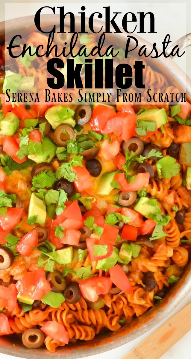 Chicken Enchilada Pasta Skillet Serena Bakes Simply From Scratch