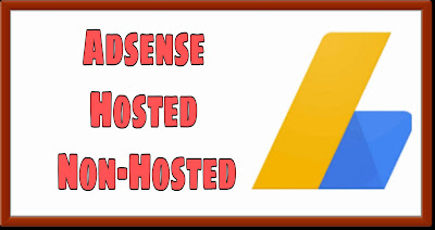 adsense hosted aur non-hosted account kya hota hai, adsense hosted and non-hosted account