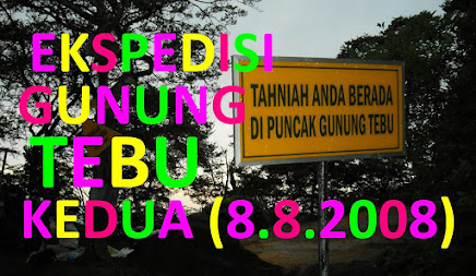 Ekspedisi Gunung Tebu Kedua (8.8.2008)