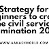 Strategy for beginners to crack the civil service examination 2022