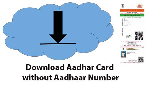 How to Download Aadhar Card without Aadhaar Number