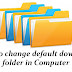 Web browser में default download folder change कैसे करें?