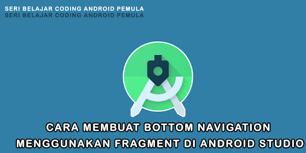 Bottom Navigation Menggunakan Fragment di Android Studio