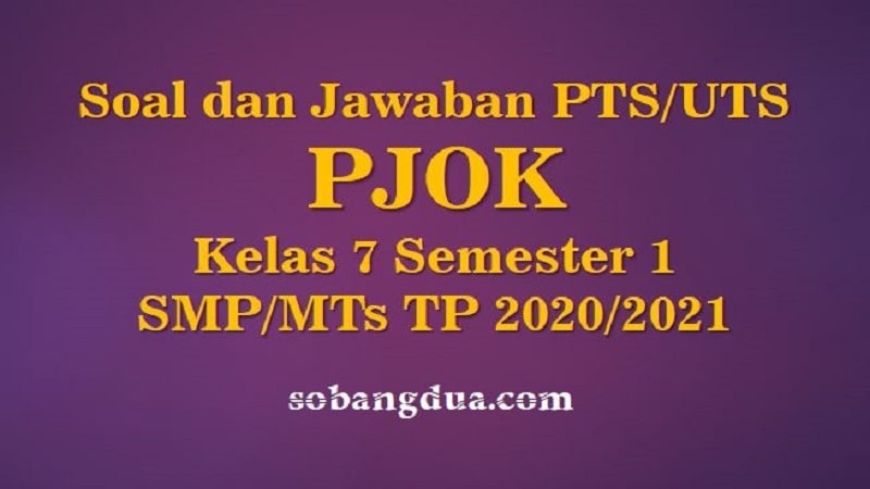 Soal Dan Jawaban Pts Uts Pjok Kelas 7 Semester 1 Smp Mts Kurikulum 2013 Tp 2020 2021 Sobang Dua