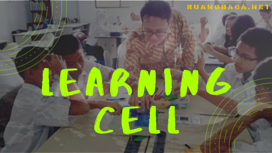 Learning Cell: Pengertian, Tujuan, Langkah-Langkah, Kelebihan dan Kekurangannya