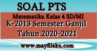 Soal Pts Matematika Kelas 4 Semester 1 Edisi 2020 2021 Mayfile