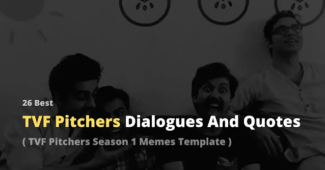 tvf pitchers, tvf pitchers web series dialogues, tvf pitchers web series quotes, tvf pitchers whatsapp status, tvf pitchers shayari, tvf pitchers memes