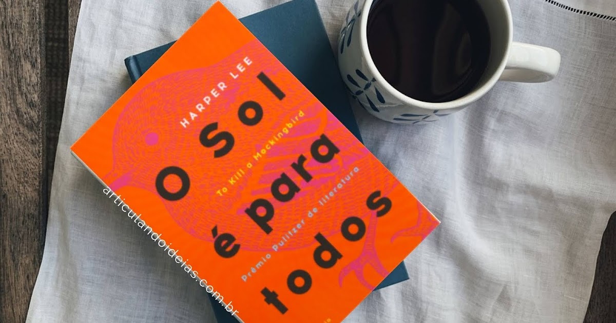 Resenha | O sol é para todos - Harper Lee