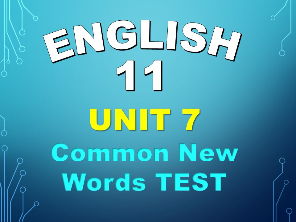 English Class 11 Unit 7 Common New Words TEST