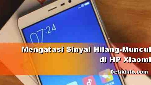 Mengatasi Sinyal Xiaomi Sering Naik Turun Hilang Detik Info