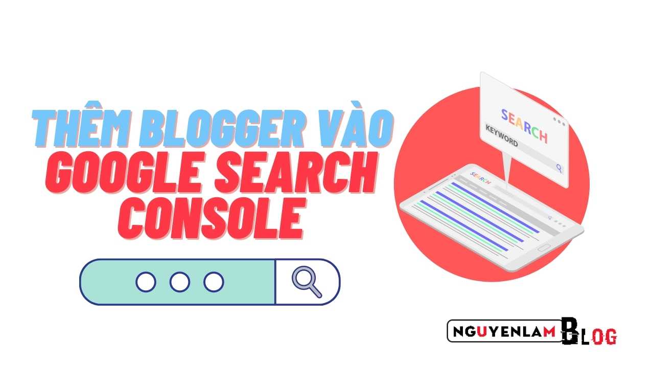 Cách Thêm Blogger Vào Google Search Console