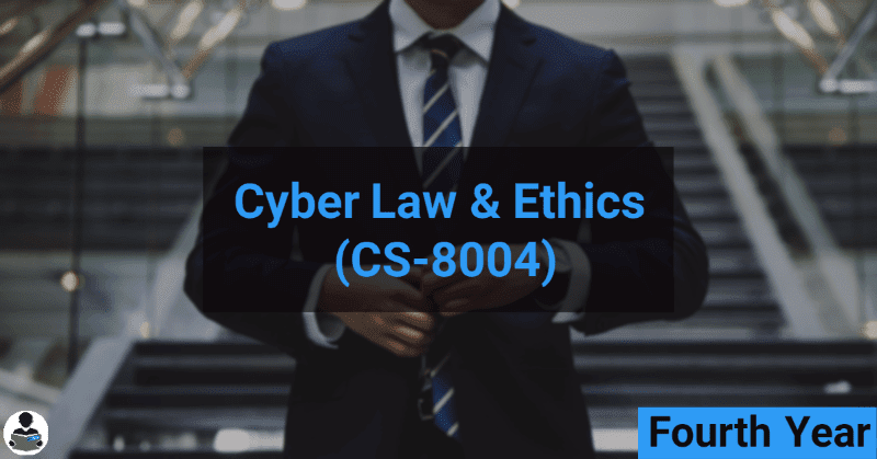 Cyber Law & Ethics (CS-8004) RGPV notes CBGS Bachelor of engineering Cyber Law & Ethics (CS-8004) RGPV notes CBGS Bachelor of engineering