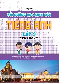 Bồi Dưỡng Học Sinh Giỏi Tiếng Anh Lớp 9 Theo Chuyên Đề - Đại Lợi